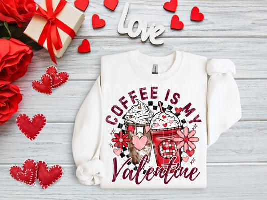 coffee is my valentine Sweatshirt