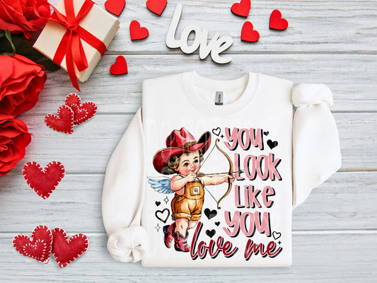 You look like you love me Sweatshirt