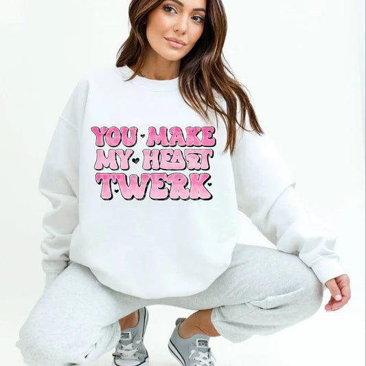 you make my heart twerk Valentine Sweatshirt